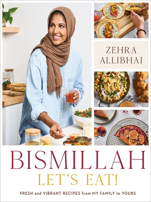 Title details for Bismillah, Let's Eat! by Zehra Allibhai - Available